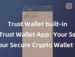 Trust Wallet built-in staking Trust Wallet App: Your Secure Crypto Wallet Solution