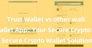 Trust Wallet vs other wallets Trust Wallet App: Your Secure Crypto Wallet Solution