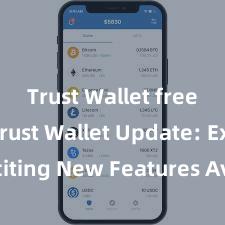 Trust Wallet free app Trust Wallet Update: Exciting New Features Available Now