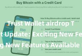 Trust Wallet airdrop Trust Wallet Update: Exciting New Features Available Now